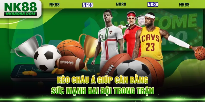 Kèo châu Á giúp cân bằng sức mạnh hai đội trong trận